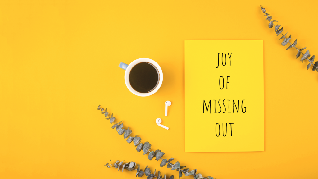 How JOMO is the Antidote to FOMO (and how to get more of it